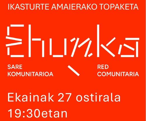 EHUNKA; IKASTURTE AMAIERAKO TOPAKETAK 