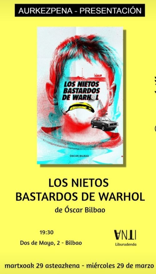 LOS NIETOS BASTARDOS DE WARHOL LIBURU AURKEZPENA 