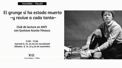 El grunge sí ha estado muerto –y revive a cada tanto– Club de lectura en ANTI con Gustavo Acosta Vinasco