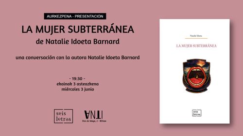 Aurkezpena // Presentación del poemario LA MUJER SUBTERRÁNEA de Natalie Idoeta Barnard