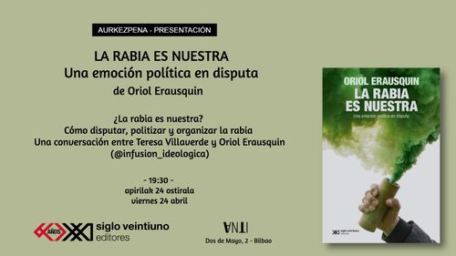 Aurkezpena // Presentación del libro LA RABIA ES NUESTRA Una emoción política en disputa de Oriol Erausquin (@infusion_ideologica)