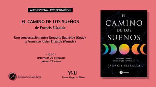 Aurkezpena // Presentación de EL CAMINO DE LOS SUEÑOS de de Francis Elizalde