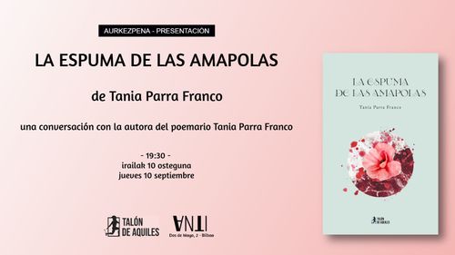 Aurkezpena // Presentación del libro LA ESPUMA DE LAS AMAPOLAS de Tania Parra Franco