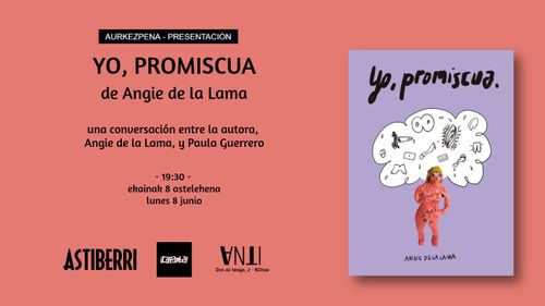 Aurkezpena // Presentación del libro YO, PROMISCUA de Angie de la Lama