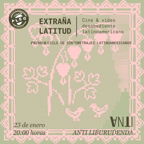 Primer ciclo de cortometrajes latinoamericanos EXTRAÑA LATITUD organizado por PLEG