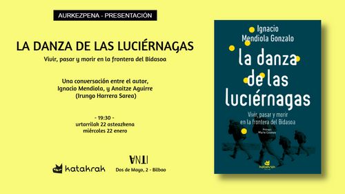 Aurkezpena // Presentación de LA DANZA DE LAS LUCIÉRNAGAS de Ignacio Mendiola