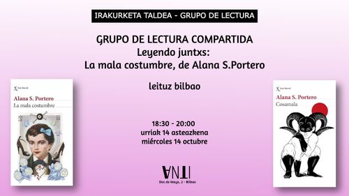 GRUPO DE LECTURA COMPARTIDA Leyendo juntxs: La mala costumbre, de Alana S.Portero con leituz bilbao