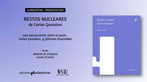 Aurkezpena // Presentación del libro RESTOS NUCLEARES de Carlos Gonzalvo