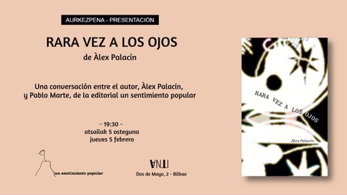 Aurkezpena // Presentación: un sentimiento popular presenta RARA VEZ A LOS OJOS de Àlex Palacín