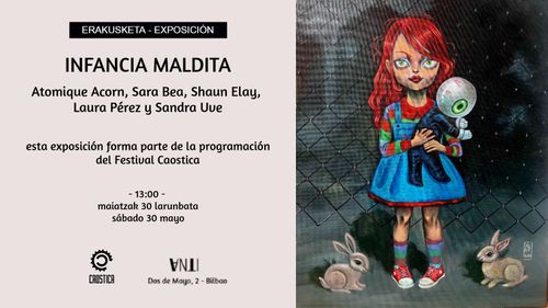 Inauguración de INFANCIA MALDITA exposición de Atomique Acorn, Sara Bea, Shaun Elay, Laura Pérez y Sandra Uve  24ª edición del Festival Caostica