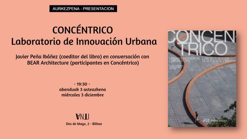 Aurkezpena // Presentación del libro CONCÉNTRICO. LABORATORIO DE INNOVACIÓN URBANA