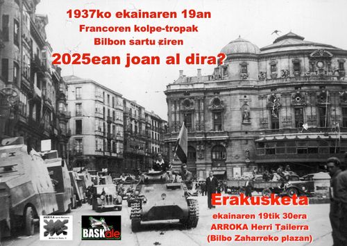 ERAKUSKETA: 1937ko EKAINAREN 19an FRANCOREN KOLPE-TROPAK BILBON SARTU ZIREN 2025ean JOAN AL DIRA?