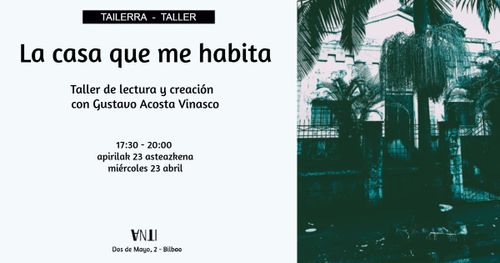 La casa que me habita - Taller de lectura y creación con Gustavo Acosta Vinasco