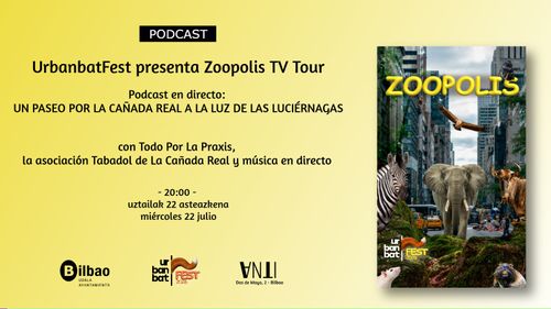 UrbanbatFest presenta Zoopolis TV Tour // Podcast en directo: UN PASEO POR LA CAÑADA REAL A LA LUZ DE LAS LUCIÉRNAGAS 