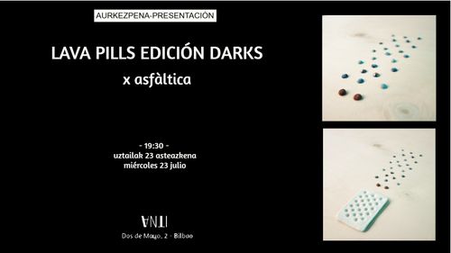 Aurkezpena // Presentación de LAVA PILLS EDICIÓN DARKS x asfáltica