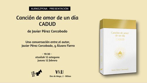 Aurkezpena // Presentación del libro Canción de amor de un día CADUD de Javier Corcobado