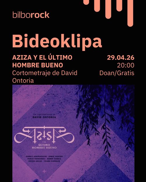 BIDEOKLIPA: AZIZA Y EL ÚLTIMO HOMBRE BUENO