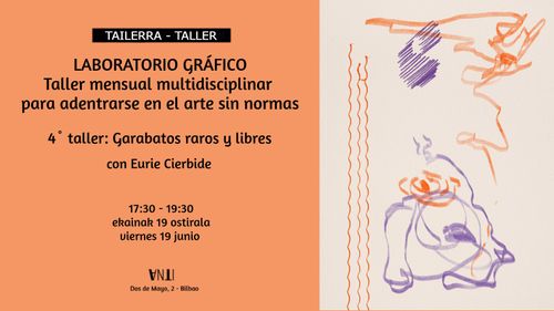 LABORATORIO GRÁFICO Taller mensual multidisciplinar para adentrarse en el arte sin normas con Eurie Cierbide